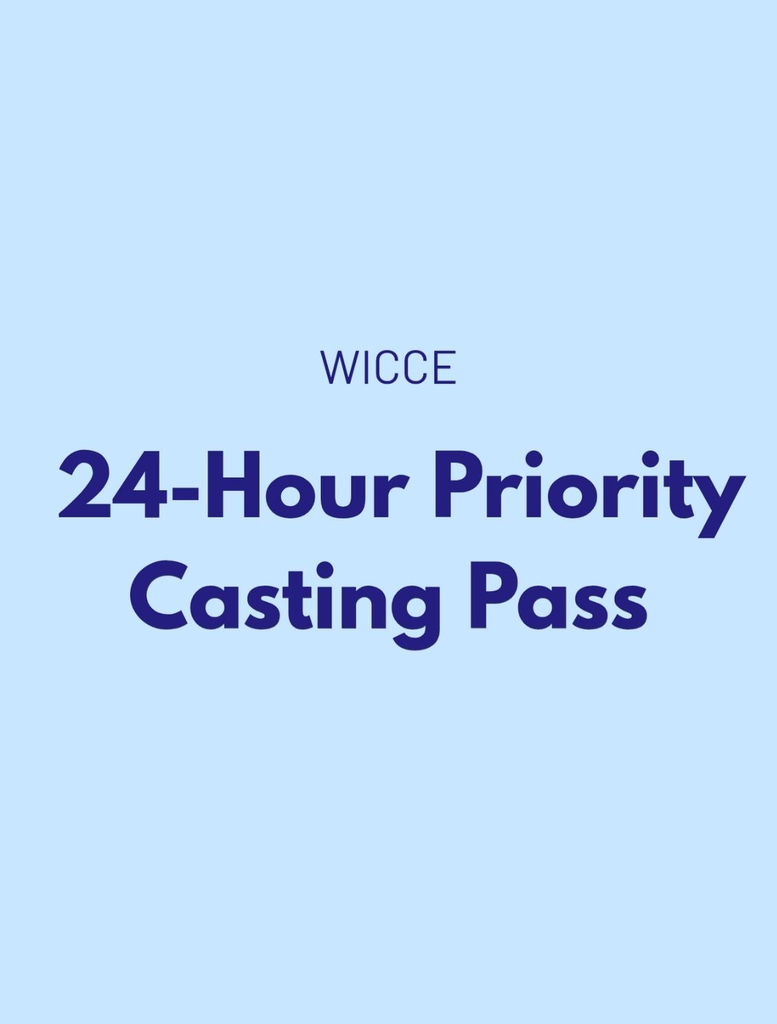 24-Hour Priority Casting Pass graphic by WICCE with 24-Hour Priority Casting Pass text on a light blue background.