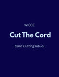 Cord Cutting Ritual graphic by WICCE featuring "Cut The Cord" and Cord Cutting Ritual text on a dark blue background.