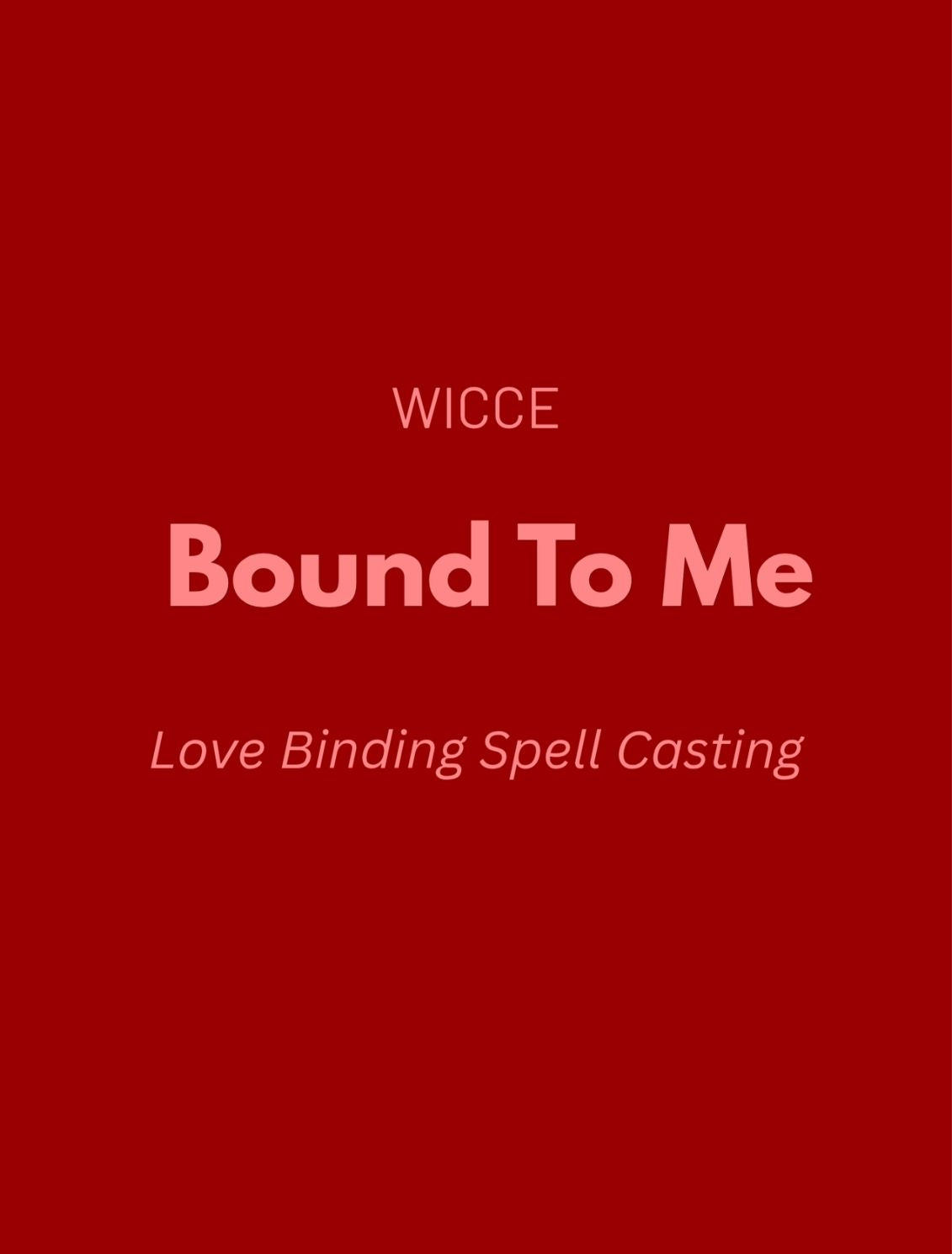 Love Binding Spell Casting graphic by WICCE featuring "Bound To Me" and Love Binding Spell Casting text on a red background.