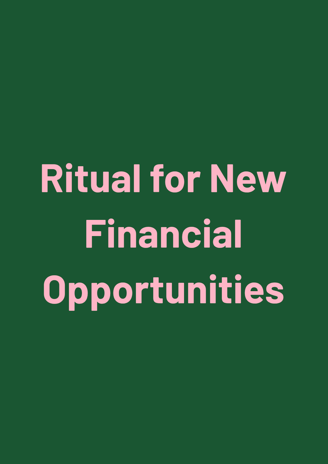 Ritual for New Financial Opportunities, Wealth & Abundance