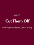 Third Party Removal Spell Casting graphic by WICCE featuring "Cut Them Off" and Third Party Removal Spell Casting text on a burgundy background.